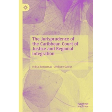 The Jurisprudence of the Caribbean Court of Justice and Regional Integration