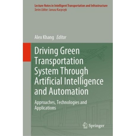 Driving Green Transportation System Through Artificial Intelligence and Automation: Approaches, Technologies and Applications