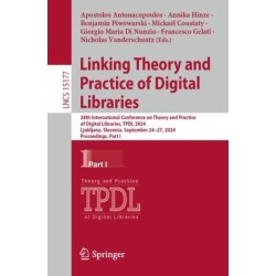 Linking Theory and Practice of Digital Libraries: 28th International Conference on Theory and Practice of Digital Libraries, TPDL 2024, Ljubljana, Slovenia, September 24–27, 2024, Proceedings, Part I