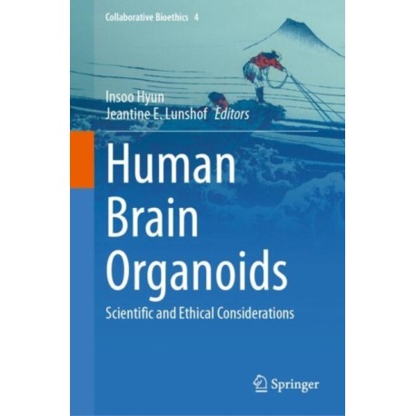 Human Brain Organoids: Scientific and Ethical Considerations