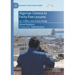 Algerian Cinema in Forty Five Lessons: Art, Politics and Social Change