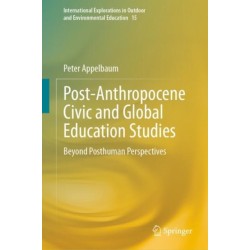 Post-Anthropocene Civic and Global Education Studies: Beyond Posthuman Perspectives