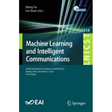 Machine Learning and Intelligent Communication: 8th EAI International Conference, MLICOM 2023, Beijing, China, December 17, 2023, Proceedings