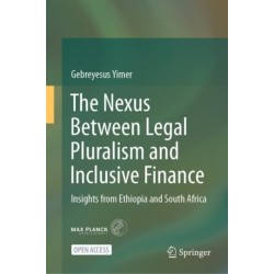 The Nexus Between Legal Pluralism and Inclusive Finance: Insights from Ethiopia and South Africa