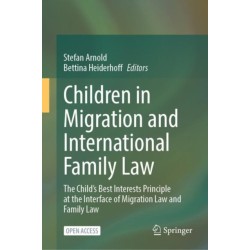 Children in Migration and International Family Law: The Child’s Best Interests Principle at the Interface of Migration Law and Family Law