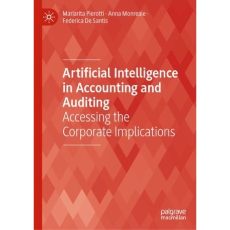 Artificial Intelligence in Accounting and Auditing: Accessing the Corporate Implications