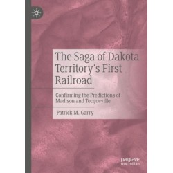 The Saga of Dakota Territory's First Railroad: Confirming the Predictions of Madison and Tocqueville