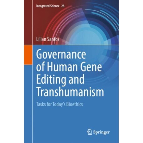 Governance of Human Gene Editing and Transhumanism: Tasks for Today’s Bioethics
