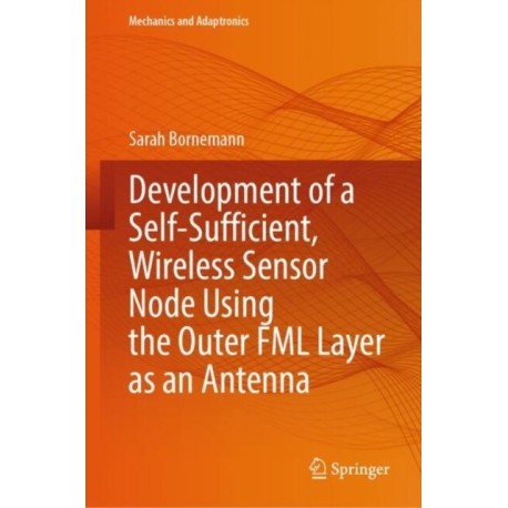 Development of a Self-Sufficient, Wireless Sensor Node Using the Outer FML Layer as an Antenna