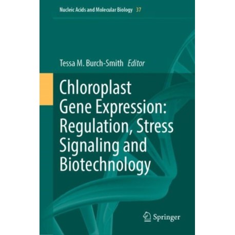 Chloroplast Gene Expression: Regulation, Stress Signaling and Biotechnology
