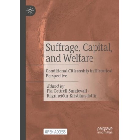 Suffrage, Capital, and Welfare: Conditional Citizenship in Historical Perspective