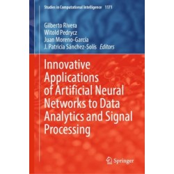 Innovative Applications of Artificial Neural Networks to Data Analytics and Signal Processing