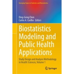 Biostatistics Modeling and Public Health Applications: Study Design and Analysis Methodology in Health Sciences, Volume 1