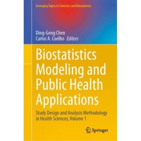 Biostatistics Modeling and Public Health Applications: Study Design and Analysis Methodology in Health Sciences, Volume 1