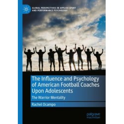 The Influence and Psychology of American Football Coaches Upon Adolescents: The Warrior Mentality