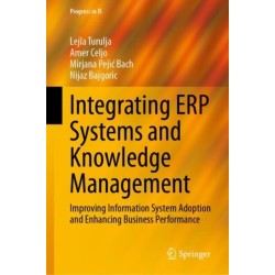Integrating ERP Systems and Knowledge Management: Improving Information System Adoption and Enhancing Business Performance
