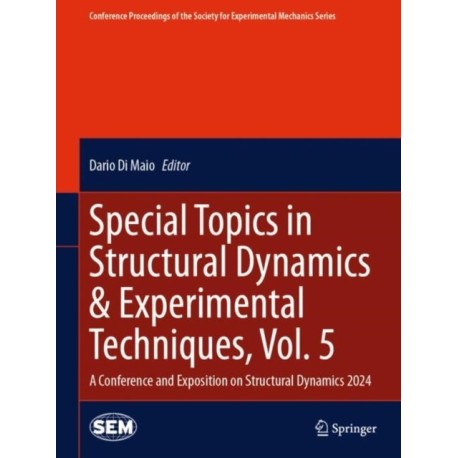 Special Topics in Structural Dynamics & Experimental Techniques, Vol. 5: A Conference and Exposition on Structural Dynamics 2024