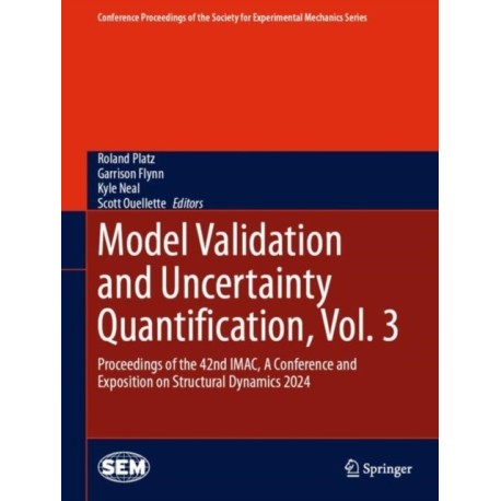 Model Validation and Uncertainty Quantification, Vol. 3: Proceedings of the 42nd IMAC, A Conference and Exposition on Structural Dynamics 2024