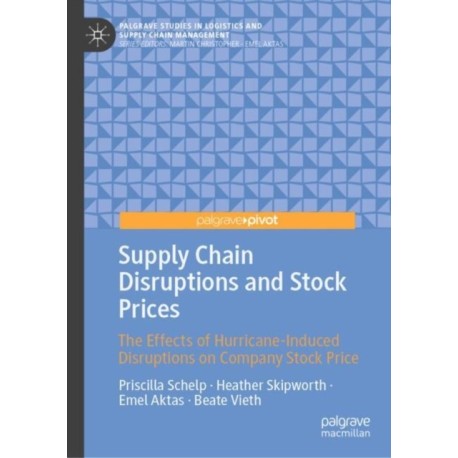 Supply Chain Disruptions and Stock Prices: The Effects of Hurricane-Induced Disruptions on Company Stock Price