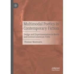 Multimodal Poetics in Contemporary Fiction: Design and Experimentation in North and Central American Texts
