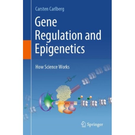 Gene Regulation and Epigenetics: How Science Works