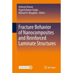 Fracture Behavior of Nanocomposites and Reinforced Laminate Structures