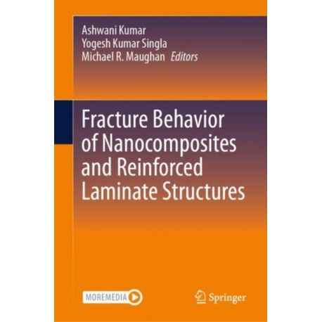 Fracture Behavior of Nanocomposites and Reinforced Laminate Structures