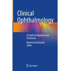 Clinical Ophthalmology: A Guide to Diagnosis and Treatment