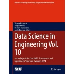 Data Science in Engineering Vol. 10: Proceedings of the 42nd IMAC, A Conference and Exposition on Structural Dynamics 2024