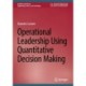 Operational Leadership Using Quantitative Decision Making