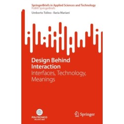 Design Behind Interaction: Interfaces, Technology, Meanings