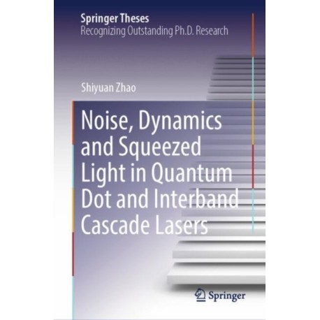 Noise, Dynamics and Squeezed Light in Quantum Dot and Interband Cascade Lasers