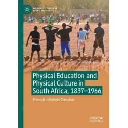 Physical Education and Physical Culture in South Africa, 1837-1966