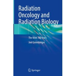 Radiation Oncology and Radiation Biology: The Next 100 Years