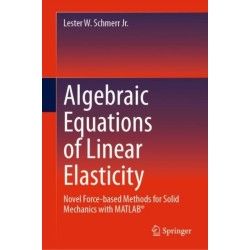 Algebraic Equations of Linear Elasticity: Novel Force-based Methods for Solid Mechanics with MATLAB®