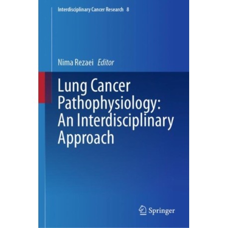 Lung Cancer Pathophysiology: An Interdisciplinary Approach