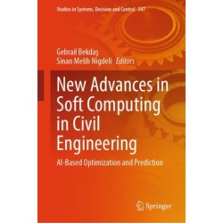 New Advances in Soft Computing in Civil Engineering: AI-Based Optimization and Prediction