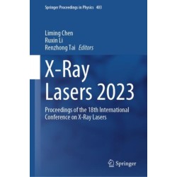 X-Ray Lasers 2023: Proceedings of the 18th International Conference on X-Ray Lasers