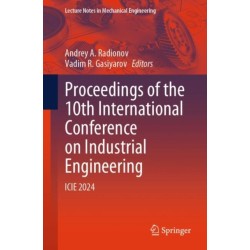 Proceedings of the 10th International Conference on Industrial Engineering: ICIE 2024