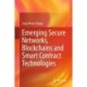 Emerging Secure Networks, Blockchains and Smart Contract Technologies