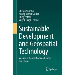 Sustainable Development and Geospatial Technology: Volume 2: Applications and Future Directions