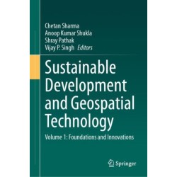Sustainable Development and Geospatial Technology: Volume 1: Foundations and Innovations