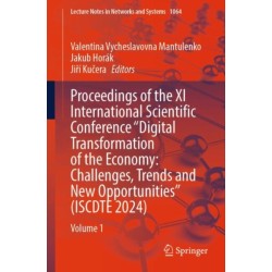 Proceedings of the XI International Scientific Conference "Digital Transformation of the Economy: Challenges, Trends and New Opportunities" (ISCDTE 2024): Volume 1