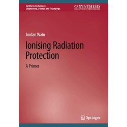 Ionising Radiation Protection: A Primer