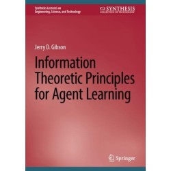 Information Theoretic Principles for Agent Learning