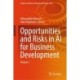 Opportunities and Risks in AI for Business Development: Volume 1