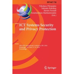 ICT Systems Security and Privacy Protection: 39th IFIP International Conference, SEC 2024, Edinburgh, UK, June 12–14, 2024, Proceedings