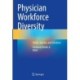 Physician Workforce Diversity: Trends, Barriers, and Solutions