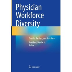 Physician Workforce Diversity: Trends, Barriers, and Solutions