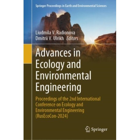Advances in Ecology and Environmental Engineering: Proceedings of the 2nd International Conference on Ecology and Environmental Engineering (RusEcoCon-2024)